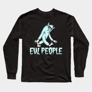 EW PEOPLE Funny Monster Lovers  Perfect  Anti Social Gift Long Sleeve T-Shirt